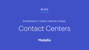 Medallia Experience 21: How to Improve Contact Center Performance Under Pressure