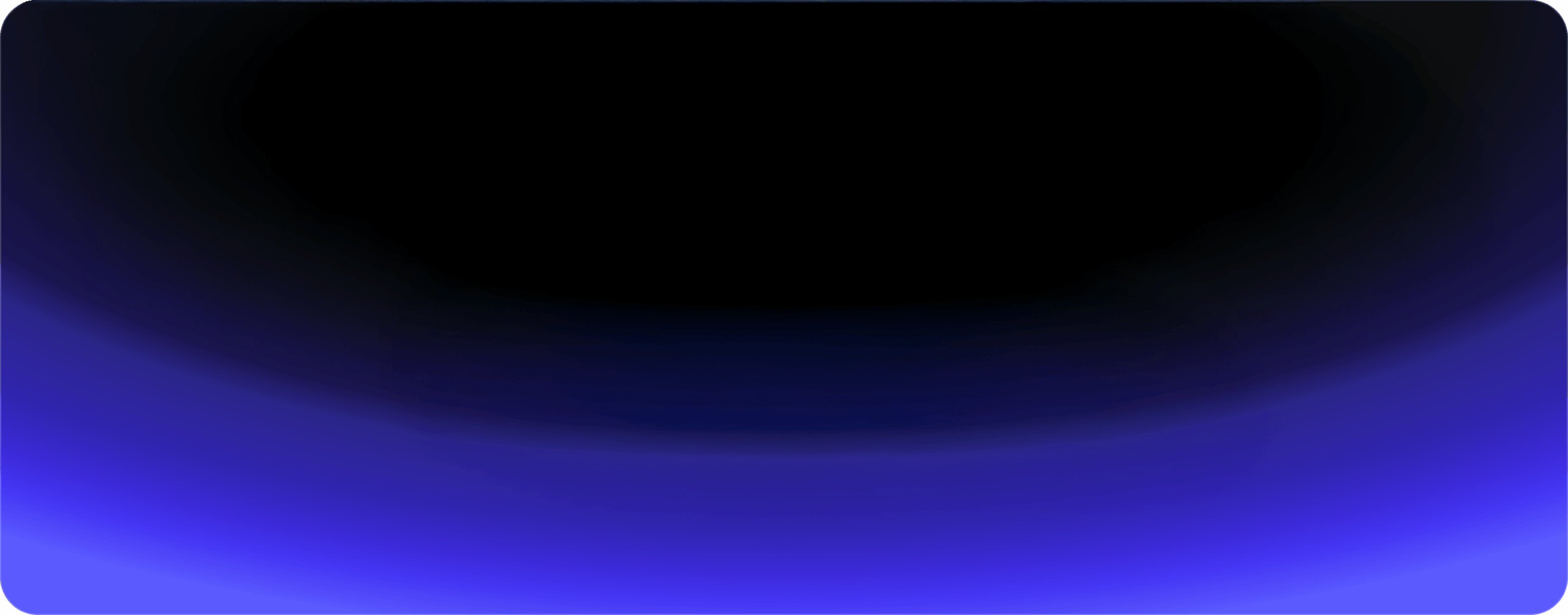 A rectangular gradient background with rounded corners, transitioning from deep blue at the bottom to black at the top, creating a glowing effect.